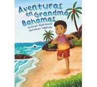 Aventuras en Grandma Bahamas: Un viaje cultural lleno de amor, familia y tradición