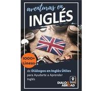 Aventuras en Ingls 1000 Lneas de Dilogos e - Dialog Abroad Books - Amazon Digital Services LLC KDP - Livre en Anglais Dialog Abroad BooksDialog Abroad Books (Auteur)