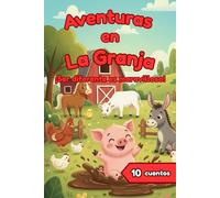 Aventuras en la Granja: 10 cuentos para aprender que ser diferente es maravilloso