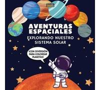 Aventuras Espaciales. Explorando Nuestro Sistema Solar Un Viaje Divertido y Educativo por el Espacio para Nios de 4 a 8 Aos con Pginas para Colorear y Dat Conrad K. ButlerConrad K. Butler (Auteur)