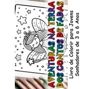 Aventuras na Terra dos Contos de Fadas: Livro de Colorir para Jovens Sonhadores de 3 a 6 Anos