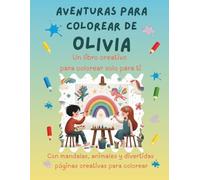 Aventuras para colorear de Olivia: Libro para colorear personalizado con animales, naturaleza y mandalas | 32 páginas de actividades creativas | Edición especial para Olivia