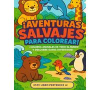 ¡Aventuras Salvajes para Colorear!: Descubre animales increíbles y aprende con diversión (para niños de 3 a 8 años)