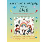 Aventure à colorier pour Elio: Livre de coloriage personnalisé pour enfants créatifs avec animaux, nature, mandalas & pages interactives | 32 pages de ... | Idée cadeau personnalisée pour Elio