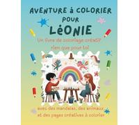 Aventure à colorier pour Léonie: Livre de coloriage personnalisé pour enfants créatifs avec animaux, nature, mandalas & pages interactives | 32 pages ... | Idée cadeau personnalisée pour Léonie