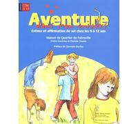 Aventure Dans Mon Univers - Estime Et Affirmation De Soi Chez Les 9 À 12 Ans