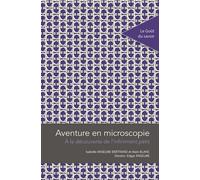 Aventure en microscopie A la découverte de l'infiniment petit - Isabelle Anselme-bertrand - Publ.de St-Etienne - broché - Essai