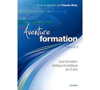 Aventure formation. Volume 2 Une formation biblique en 3 ans