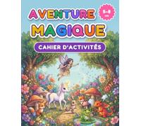 Aventure Magique - Cahier d’Activités: Labyrinthes, coloriages, jeux des différences, objets cachés et dessins avec Luna la fée et ses amis | Pour enfants de 5 à 8 ans