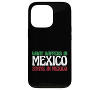 Aventure Mexicaine Ce Qui se Passe au Mexique Reste au Mexique Coque pour iPhone 13 Pro