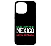 Aventure Mexicaine Ce Qui se Passe au Mexique Reste au Mexique Coque pour iPhone 15 Pro Max