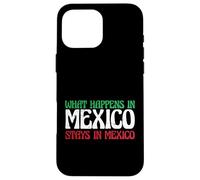 Aventure Mexicaine Ce Qui se Passe au Mexique Reste au Mexique Coque pour iPhone 16 Pro Max