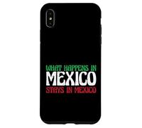 Aventure Mexicaine Ce Qui se Passe au Mexique Reste au Mexique Coque pour iPhone XS Max