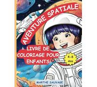 Aventure Spatiale: Livre de coloriage pour enfants 4-8 ans: 45 dessins amusants sur le système solaire, fusées, astronefs et galaxies mystérieuses ... pour développer la créativité des enfants)