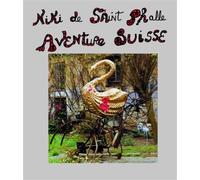 Aventure Suisse Français/Allemand - Niki de Saint-Phalle - Benteli - broché - Monographie