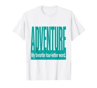 Aventure, Voyage, Aventure, Mon Mot de Quatre Lettres préféré T-Shirt