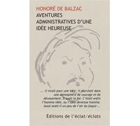 Aventures administratives d’une idée heureuse - Honoré de Balzac - Eclat Eds De L' - Poche - Roman