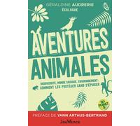 Aventures animales Biodiversité, monde sauvage, environnement : comment les protéger sans s’épuiser - Géraldine Audrerie - Jouvence - broché - Guide