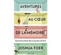 Joshua Foer – Aventures au coeur de la mémoire – L'art et la science de se souvenir de tout – Broché