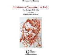 Aventures au Purgatoire et en Enfer Bernard Forthomme (Auteur)