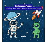 Aventures dans l’espace - Le grand livre de coloriage de science-fiction