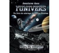 Aventures dans l’univers - Un livre de coloriage des vastes étendues