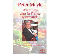 Aventures dans la France gourmande : Avec ma fourchette, mon couteau et mon tire-bouchon