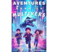 Aventures dans le multivers: Amitié, courage et mondes extraordinaires - un roman jeunesse pour les 8 à 12 ans