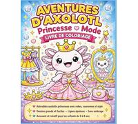 Aventures d'Axolotl : Livre de coloriage Princesse & Mode: Axolotls royaux super mignons avec robes, couronnes et style • Designs audacieux et faciles ... les enfants de 3 à 8 ans | Livre de coloriage
