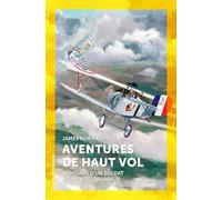 Aventures de haut vol: Mémoires d'un soldat sous trois drapeaux