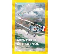 Aventures de haut vol: Mémoires d'un soldat sous trois drapeaux