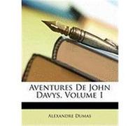 Aventures de John Davys, Volume 1 Dumas, Alexandre (Auteur)