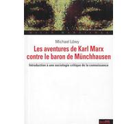 AVENTURES DE KARL MARX CONTRE LE BARON DE MUNCHAUSEN (LES): INTRODUCTION À UNE SOCIOLOGIE CRITIQUE DE LA CONNAISSANCE