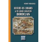 Aventures Des Corsaires Et Des Grands Navigateurs Bordelais