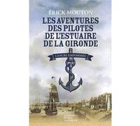 Aventures des pilotes de l'estuaire de la gironde ERICK MOUTON (Auteur)