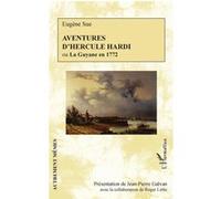 Aventures D'hercule Hardi Ou La Guyane En 1772