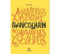 Aventures du général Francoquin au pays des frères Cyclopus Yak Rivais (Auteur)