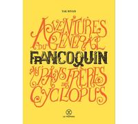 Aventures du général Francoquin au pays des frères Cyclopus - Yak Rivais - Le Tripode - broché - Roman