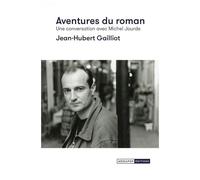 Aventures Du Roman - Une Conversation Avec Michel Jourde