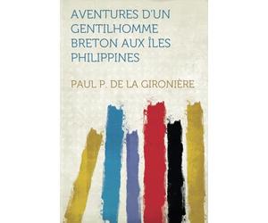 Aventures D'un Gentilhomme Breton Aux Îles Philippines
