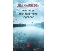Aventures d'un gourmand vagabond le cuit et le cru - Jim Harrison - 10/18 - Poche - Roman