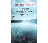Aventures d'un gourmand vagabond le cuit et le cru Jim Harrison (Auteur), Jean-Claude Zylberstein (Auteur), Brice Matthieussent (Traduction)