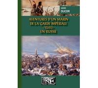 Aventures D'un Marin De La Garde Impériale - Tome 2, En Russie
