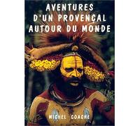 Aventures d'un Provençal autour du monde