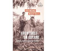 Aventures en Guyane: Journal d'un explorateur disparu
