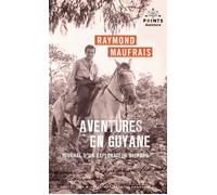 Aventures en Guyane Journal d'un explorateur disparu - Raymond Maufrais - Points - Poche - Récit
