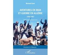 Aventures En Iran Et Guerre En Algérie - 1954-1967