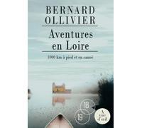 Aventures en Loire: 1000 km à pied et en canoë