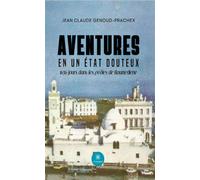 Aventures en un état douteux 1660 jours dans les bagnes de Boumediene - Jean Claude Genoud-Prachex - Le Lys Bleu - broché - Témoignage