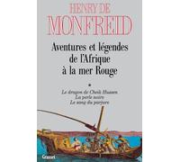 Aventures et légendes de l'Afrique à la Mer Rouge : Le Dragon du Cheik Hussen - La Perle noire - Le Sang du parjure